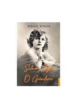 Selam Söyle O Günlere