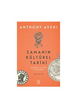 Zamanın Kültürel Tarihi - Takvimler , Saatler ve Kültürler