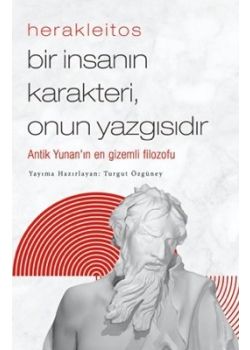 Herakleitos - Bir İnsanın Karakteri, Onun Yazgısıdır 