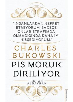 Charles Bukowski - Pis Moruk Diriliyor