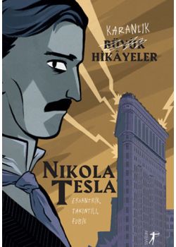 Nikola Tesla - Karanlık Büyük Hikâyeler (Eksantrik, Takıntılı, Fobik)