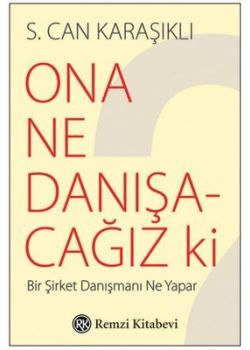 Ona Ne Danışacağız ki?