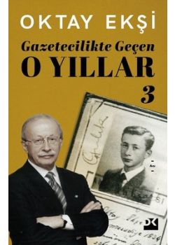 Gazetecilikte Geçen O Yıllar - 3