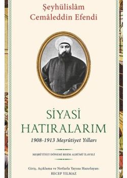 Siyasi Hatıralarım - 1908-1913 Meşrûtiyet Yılları 