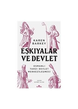 Eşkıyalar ve Devlet - Osmanlı Tarzı Devlet Merkezileşmesi