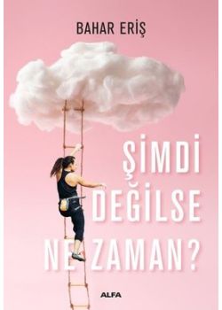 Şimdi Değilse Ne Zaman?