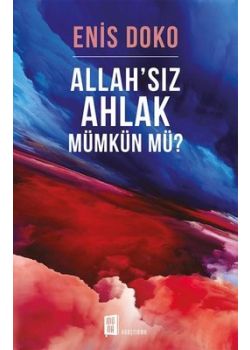 Allah'sız Ahlak Mümkün mü?