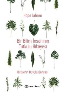 Bir Bilim İnsanının Tutkulu Hikayesi - Bitkilerin Büyülü Dünyası 