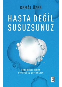 Hasta Değil Susuzsunuz