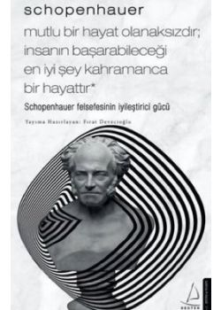 Schopenhauer - Mutlu Bir Hayat Olanaksızdır