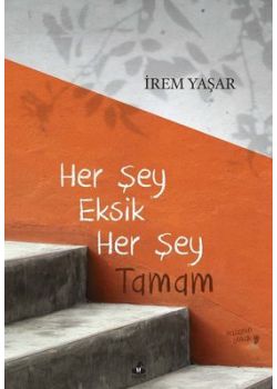 Her Şey Eksik Her Şey Tamam