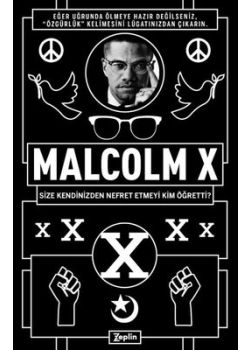 Malcolm X - Size Kendinizden Nefret Etmeyi Kim Öğretti?