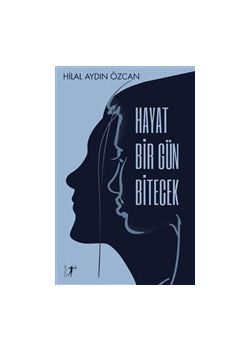 Hayat Bir Gün Bitecek