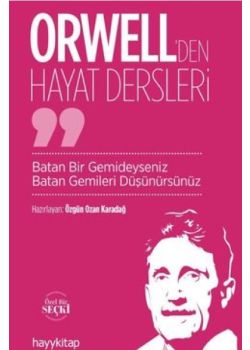 Orwell'den Hayat Dersleri - Batan Bir Gemideyseniz Batan Gemileri Düşünürsünüz