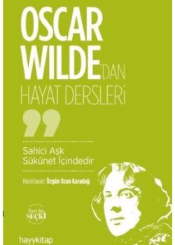Oscar Wilde'dan Hayat Dersleri - Sahici Aşk Sükunet İçindedir