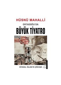 Ortadoğu'da Büyük Tiyatro - Siyasal İslam’ın Çöküşü