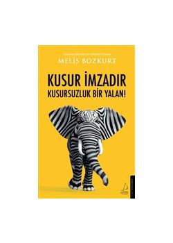 Kusur İmzadır - Kusursuzluk Bir Yalan!