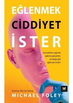 Eğlenmek Ciddiyet İster