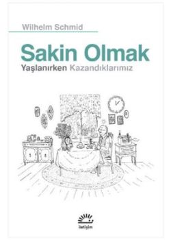 Sakin Olmak - Yaşlanırken Kazandıklarımız