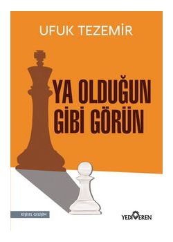 Ya Olduğun Gibi Görün