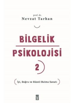 Bilgelik Psikolojisi 2 - İyi Doğru ve Güzeli Bulma Sanatı