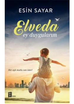 Elveda Ey Duygularım