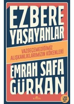 Ezbere Yaşayanlar - Vazgeçemediğimiz Alışkanlıklarımızın Kökenleri 