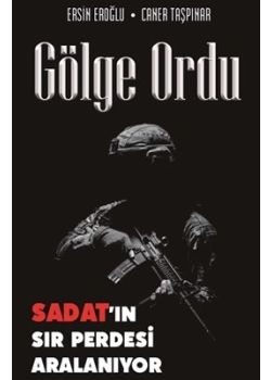Gölge Ordu - SADAT’ın Sır Perdesi Aralanıyor