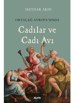 Ortaçağ Avrupası'nda Cadılar ve Cadı Avı
