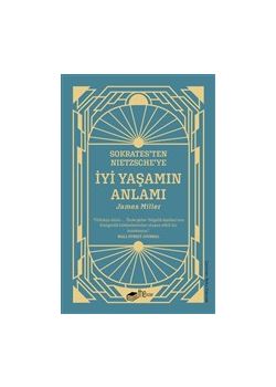 İyi Yaşamın Anlamı - Sokrates'ten Nietzsche'ye