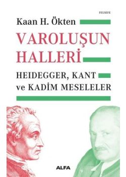 Varoluşun Halleri - Heidegger - Kant ve Kadim Meseleler