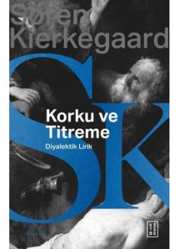 Korku ve Titreme - Johannes de Silentio'dan Diyalektik Lirik