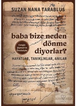 Baba Bize Neden Dönme Diyorlar? - Hayatlar, Tanıklıklar, Anılar