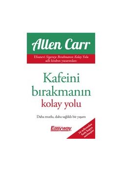 Kafeini Bırakmanın Kolay Yolu - Daha Mutlu Daha Sağlıklı Bir Yaşam