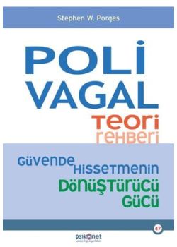 Polivagal Teori Rehberi - Güvende Hissetmenin Dönüştürücü Gücü 