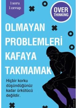 Olmayan Problemleri Kafaya Takmamak