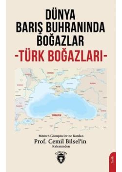 Dünya Barış Buhranında Boğazlar - Türk Boğazları