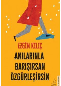 Anılarınla Barışırsan Özgürleşirsin