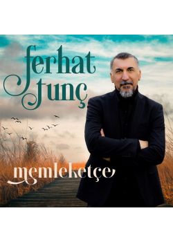 Ferhat Tunç - Memleketçe
