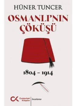 Osmanlı'nın Çöküşü 1804 - 1914