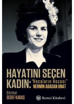 Hayatını Seçen Kadın - Hocaların Hocası Nermin Abadan 