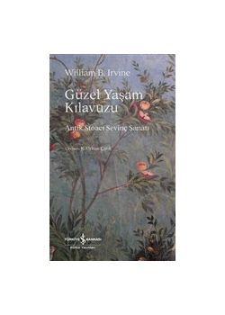Güzel Yaşam Kılavuzu - Antik Stoacı Sevinç Sanatı