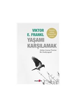 Yaşamı Karşılamak - Anlam Arayışı Üzerine Bir Otobiyografi