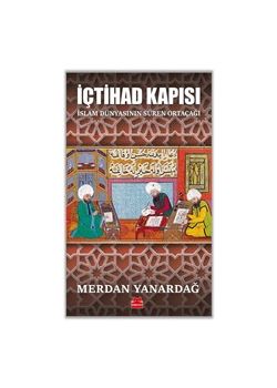 İçtihad Kapısı - İslam Dünyasının Süren Ortaçağı