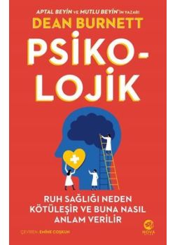Psiko-Lojik - Ruh Sağlığı Neden Kötüleşir ve Buna Nasıl Anlam Verilir 