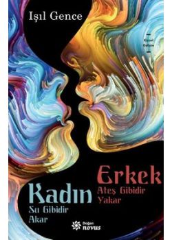 Kadın Su Gibidir Akar - Erkek Ateş Gibidir Yakar