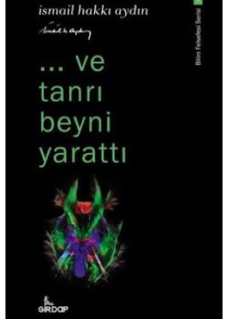 ...ve Tanrı Beyni Yarattı - Bilim Felsefesi Serisi 1