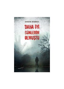 Daha İyi Günlerim Olmuştu