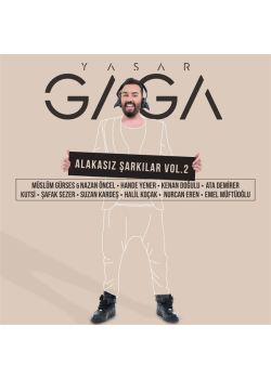 Yaşar Gaga - Alakasız Şarkılar Vol 2 