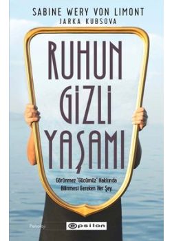 Ruhun Gizli Yaşamı - Görünmeyen Organımızla İlgili Her Şey